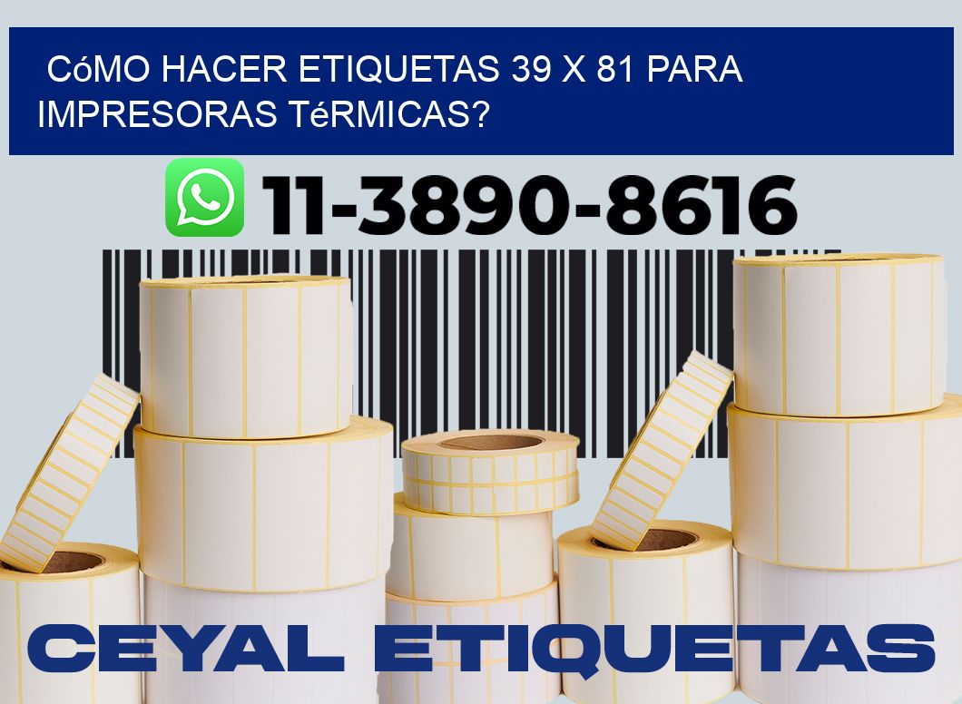 Cómo hacer etiquetas 39 x 81 para impresoras térmicas?