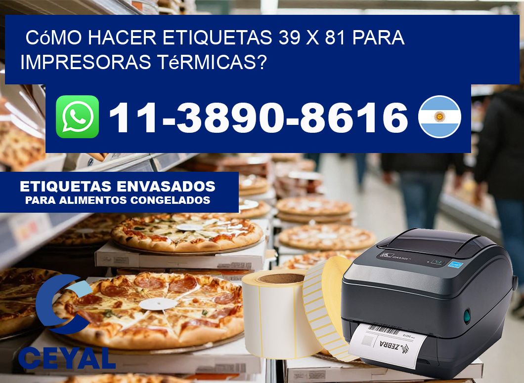 Cómo hacer etiquetas 39 x 81 para impresoras térmicas?