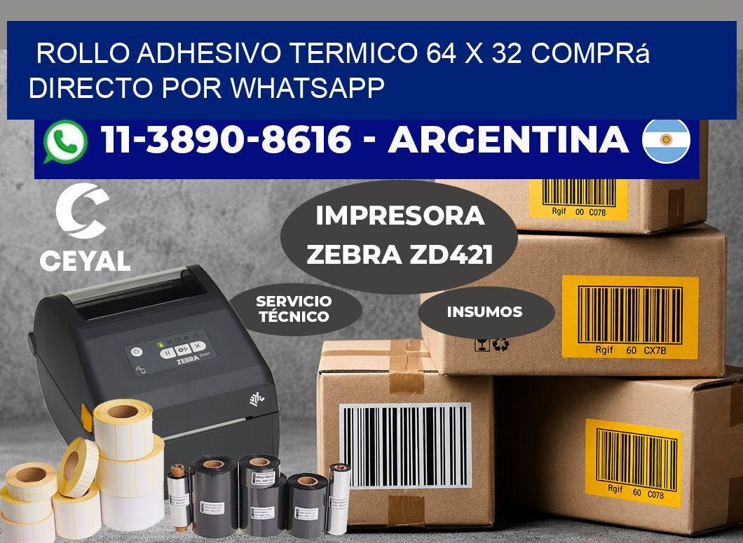 ROLLO ADHESIVO TERMICO 64 X 32 Comprá directo por WhatsApp