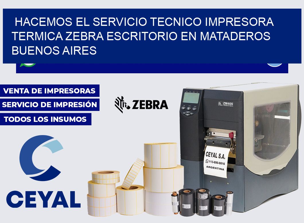 hacemos el servicio tecnico impresora termica zebra escritorio en Mataderos  Buenos Aires