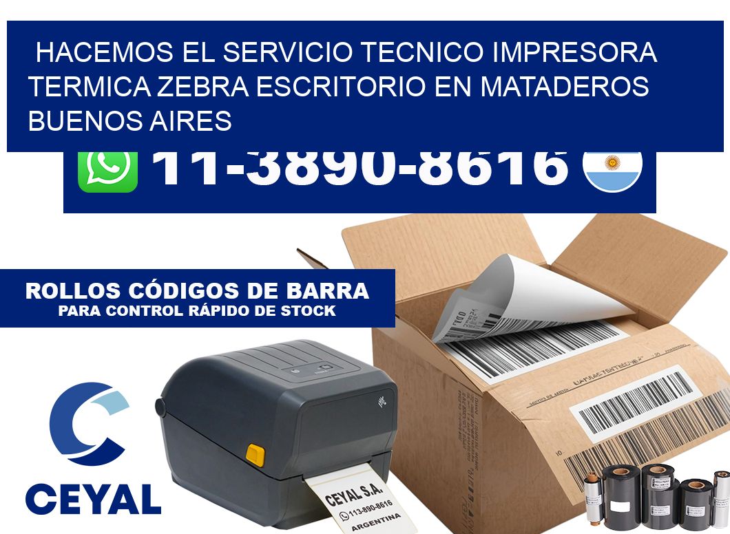 hacemos el servicio tecnico impresora termica zebra escritorio en Mataderos  Buenos Aires