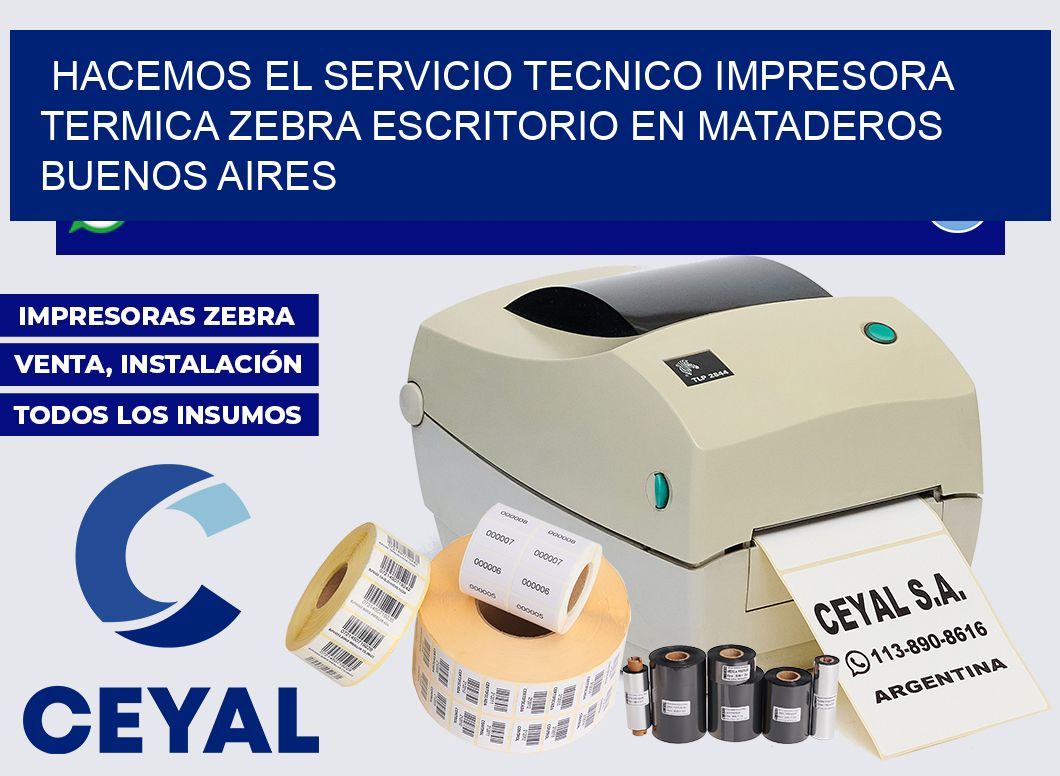 hacemos el servicio tecnico impresora termica zebra escritorio en Mataderos  Buenos Aires