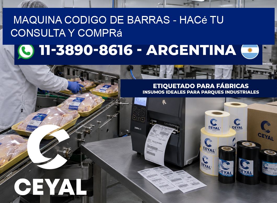 MAQUINA CODIGO DE BARRAS – Hacé tu consulta y comprá