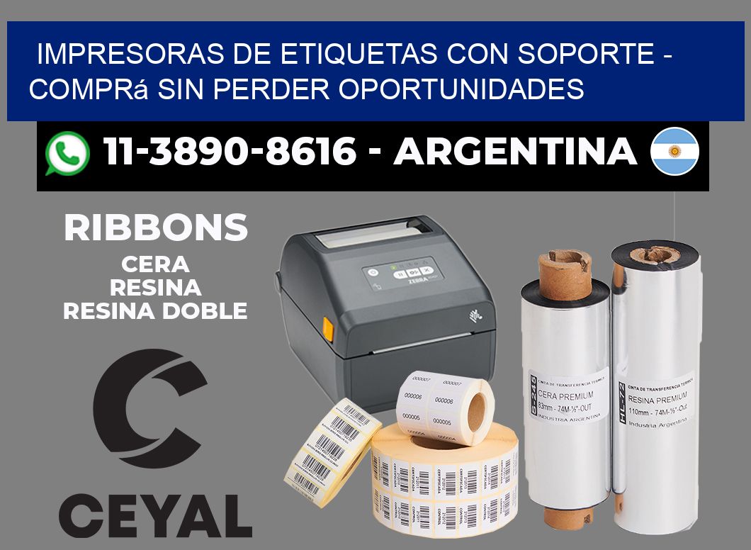 IMPRESORAS DE ETIQUETAS CON SOPORTE - Comprá sin perder oportunidades