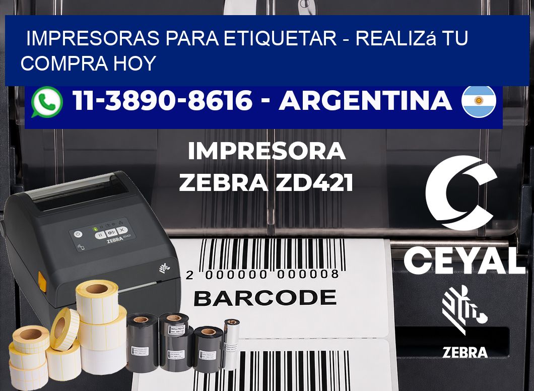 IMPRESORAS PARA ETIQUETAR - Realizá tu compra hoy